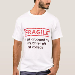 Camiseta Frágil Acabo De Dejar A Mi Hija En La Universidad
