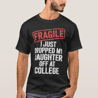 Camiseta Frágil Acabo De Dejar A Mi Hija En La Universidad