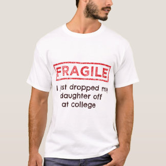 Camiseta Frágil Acabo De Dejar A Mi Hija En La Universidad