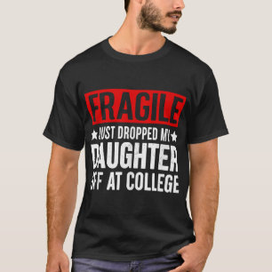 Camiseta Frágil Acabo De Dejar A Mi Hija En La Universidad