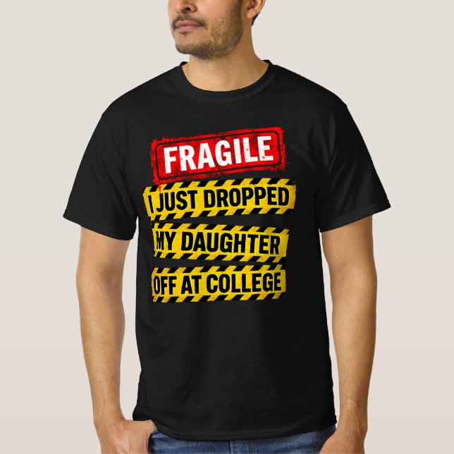 Camiseta Frágil acabo de dejar a mi hija en la universidad (Anverso)