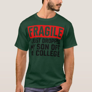 Camiseta frágil, acabo de dejar a mi hijo en la universidad
