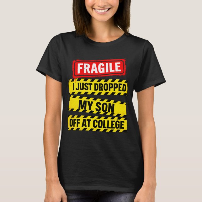 Camiseta Frágil acabo de dejar a mi hijo en la universidad (Anverso)