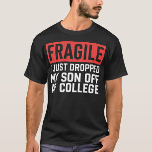Camiseta frágil, acabo de dejar a mi hijo en la universidad