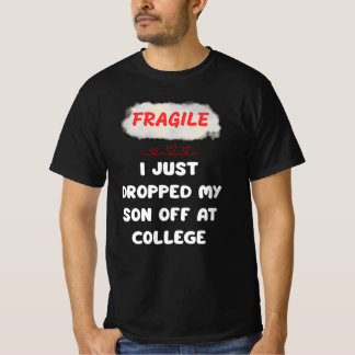 Camiseta Frágil Acabo De Dejar A Mi Hijo En La Universidad