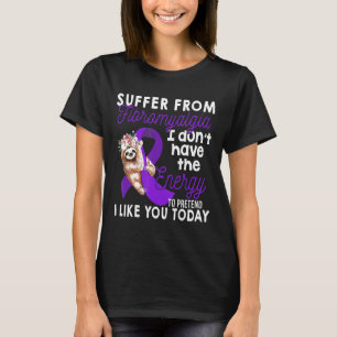 Camiseta Fragmento que sufro de fibromialgia, no tengo la E