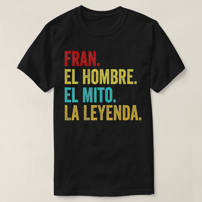 Camiseta Fran El hombre el mito La Leyenda Regalo para Fran (Diseño del anverso)