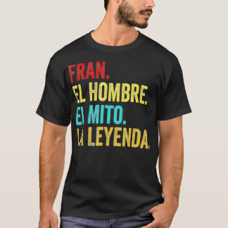 Camiseta Fran El hombre el mito La Leyenda Regalo para Fran