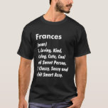 Camiseta Frances Definition Personalizada Funny Birthday Id<br><div class="desc">Frances Definition Personalizó La Idea De Cumpleaños Graciosa.</div>