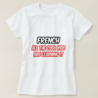 Camiseta Francés... Todos Los Niños De Guay Lo Están Aprend