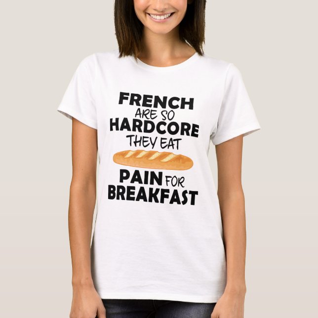 Camiseta Franceses Comen Dolor Por Desayuno Pan Gracioso (Anverso)