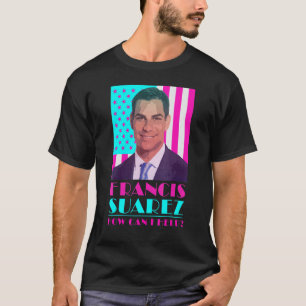 Camiseta Francis Suarez  Cómo puedo ayudar Alcalde de Miami