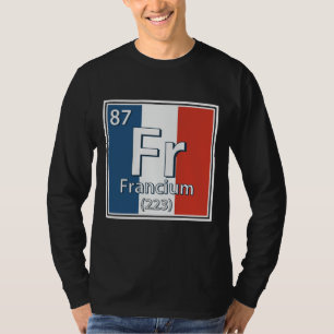 Camiseta Francium - Francia Bandera Ciencia Francesa