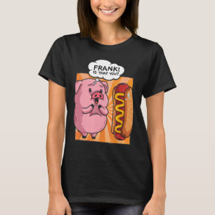 Camiseta Frank Es Que Usted Cerdo Hotdog Funny Foodie Gift