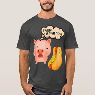 Camiseta Frank Es Que Usted Cerdo Hotdog Funny Foodie Pig D