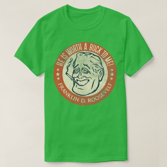 Camiseta Franklin D Roosevelt se merece un dólar (Diseño del anverso)