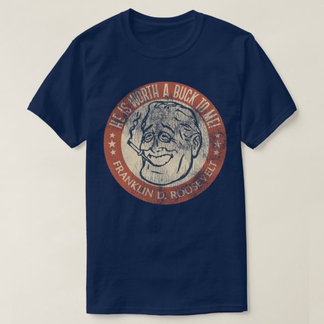 Camiseta Franklin D Roosevelt se merece un dólar (Diseño del anverso)