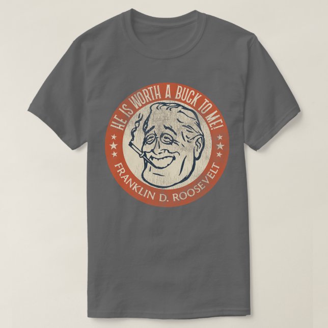 Camiseta Franklin D Roosevelt se merece un dólar (Diseño del anverso)