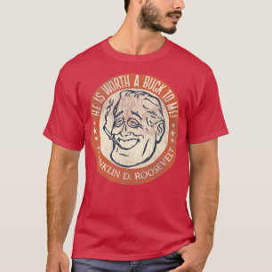 Camiseta Franklin D Roosevelt se merece un dólar