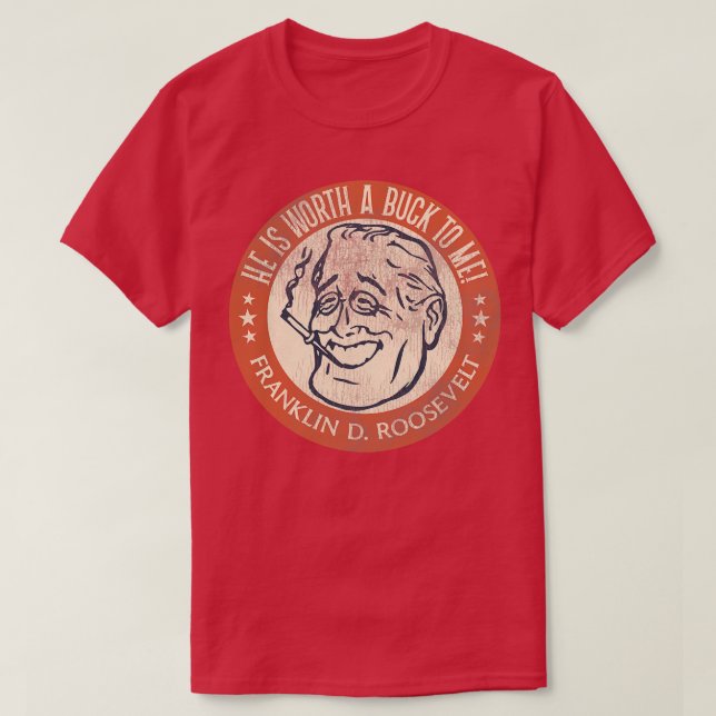 Camiseta Franklin D Roosevelt se merece un dólar (Diseño del anverso)