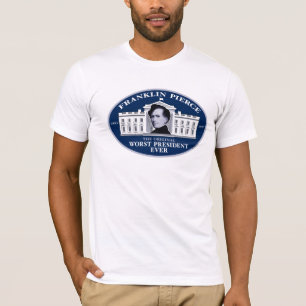 Camiseta Franklin Pierce: El presidente peor original Ever