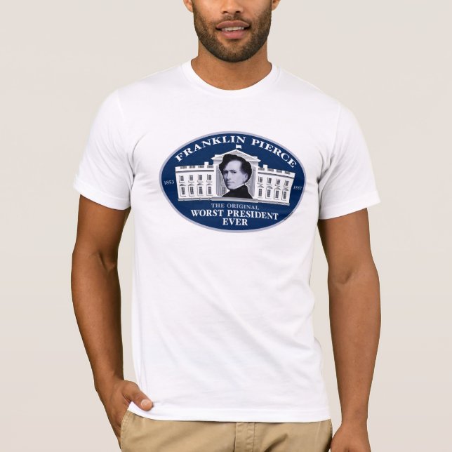 Camiseta Franklin Pierce: El presidente peor original Ever (Anverso)