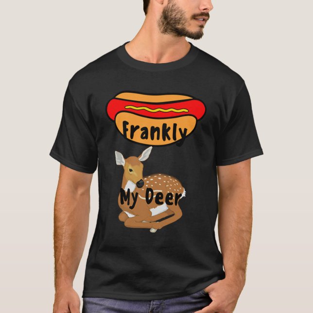 Camiseta Frankly My Deer Let me speak frankly my dear (Anverso)