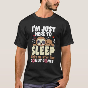Camiseta Franqueza, estoy aquí para dormir despiértame cuan