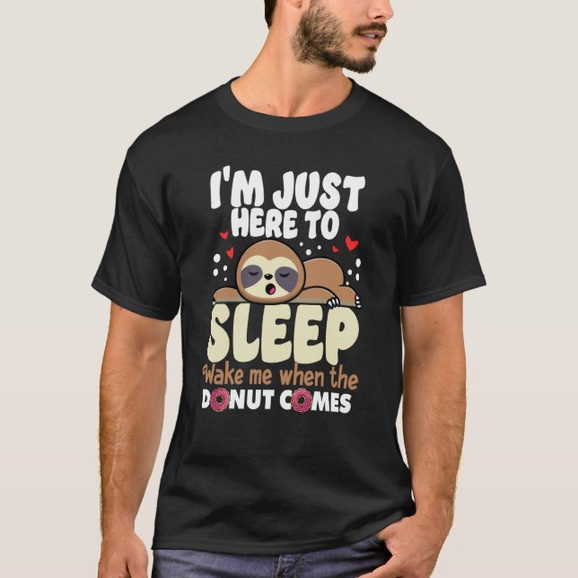 Camiseta Franqueza, estoy aquí para dormir despiértame cuan (Anverso)