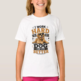 Camiseta Frase Divertida Trabajo Duro Para Que Mi Perro Pue