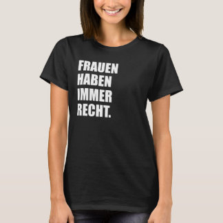 Camiseta Frauen Haben Immer Recht Lustige Frauen Tag