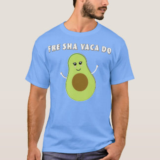 Camiseta Fre Shavacado Funny Chiste de aguacate fresco Pun