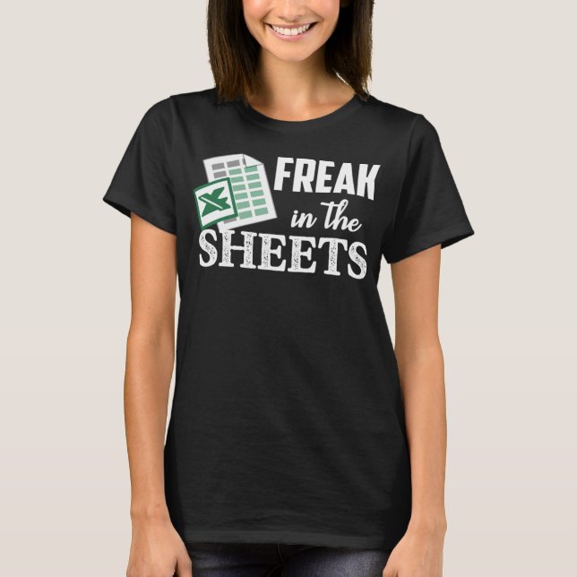 Camiseta Freak In The Excel Sheets Funny Accountant Spreads (Anverso)