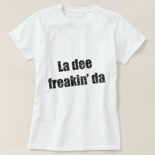 Camiseta Freakin DA del dee del La