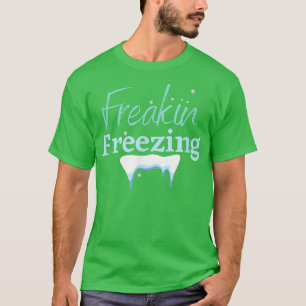CAMISETA FREAKING FREEZZING, WINTER WONDERLAND, SNOWFLAKI