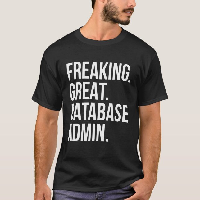 Camiseta Freaking Great Database Admin Funny Administrator  (Anverso)