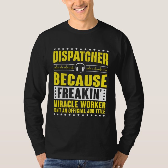 Camiseta Freaking Miracle Worker Dispatch Operator 911 Disp (Anverso)