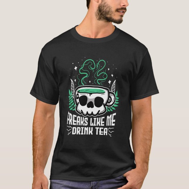 Camiseta Freaks Como Yo Bebe Té Té De Calavera Gótica (Anverso)