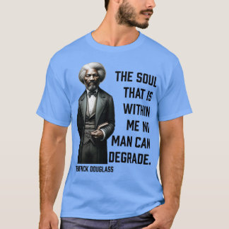 Camiseta Frederick Douglass El Alma Que Está Dentro De Mí 1