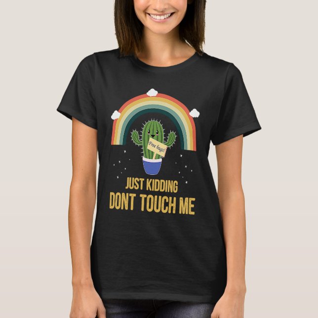 Camiseta Free Hugs Just Kidding Don't Touch Me Cactus Not a (Anverso)