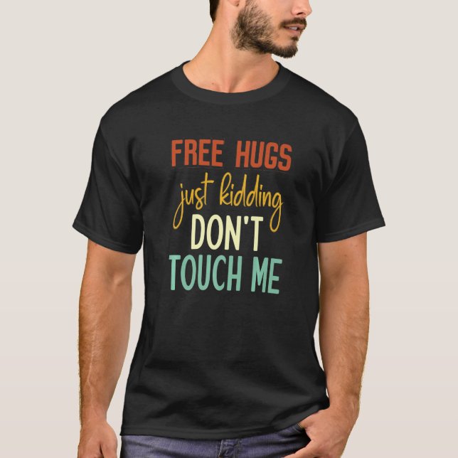 Camiseta Free Hugs Just Kidding Don't Touch Me Funny Sarcas (Anverso)
