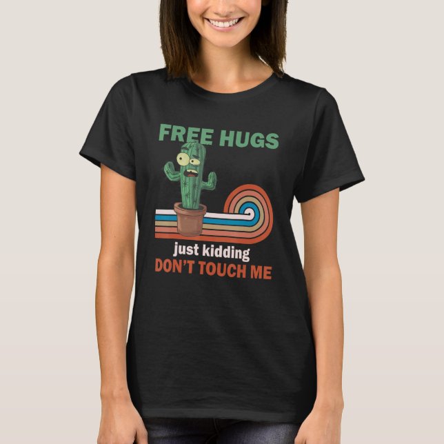Camiseta Free Hugs Just Kidding  Sarcastic Not a Hugger Cac (Anverso)