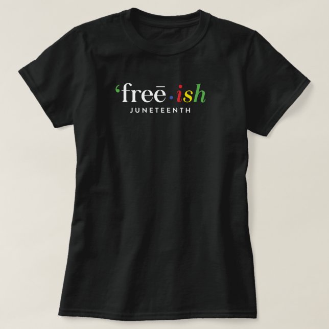 Camiseta 'free・ish JUNETEENTH (Diseño del anverso)