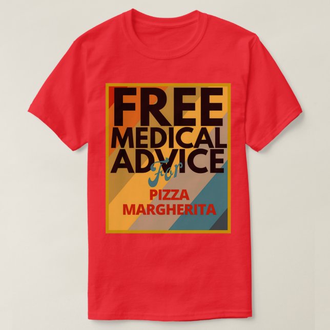 Camiseta Free Medical Advice For Pizza Margherita Doctor or (Diseño del anverso)