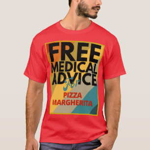 Camiseta Free Medical Advice For Pizza Margherita Doctor or