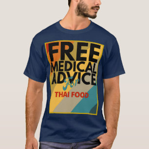 Camiseta Free Medical Advice For Thai Food Gift for Doctor 