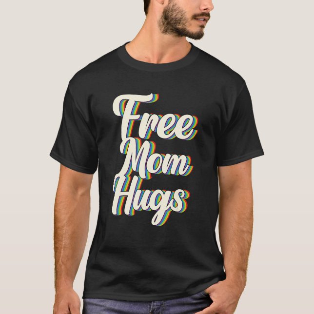 Camiseta Free Mom Hugs Rainbow Gay Pride Flag LGBTQIA+ (Anverso)