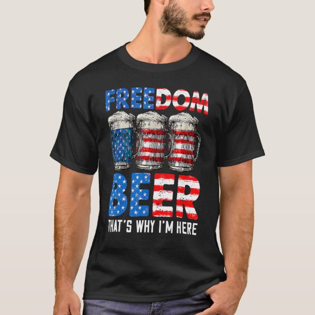 Camiseta Freedom Beer Thatu2019s Why Iu2019m Here American (Anverso)