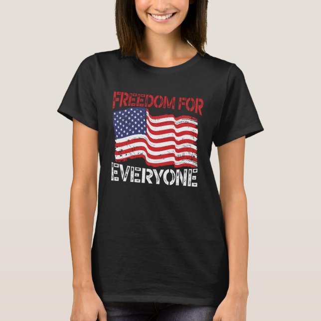 Camiseta Freedom For Everyone Patriotic America USA Flag 4t (Anverso)