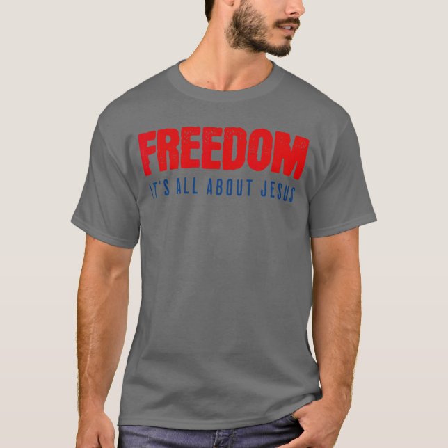 Camiseta Freedom Its All About Jesus Christian Patriot (Anverso)